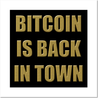 BITCOIN IS BACK IN TOWN Posters and Art